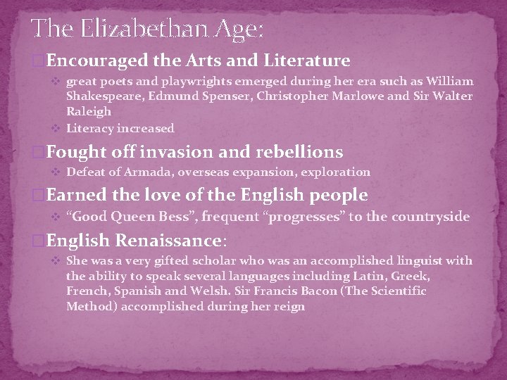 The Elizabethan Age: �Encouraged the Arts and Literature v great poets and playwrights emerged