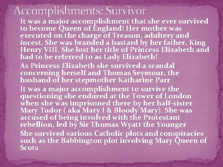 Accomplishments: Survivor � It was a major accomplishment that she ever survived to become