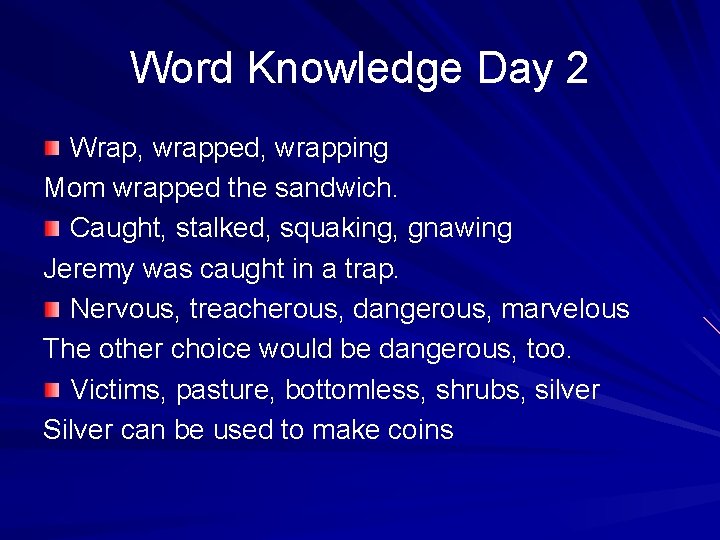 Word Knowledge Day 2 Wrap, wrapped, wrapping Mom wrapped the sandwich. Caught, stalked, squaking,