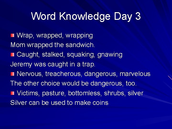 Word Knowledge Day 3 Wrap, wrapped, wrapping Mom wrapped the sandwich. Caught, stalked, squaking,