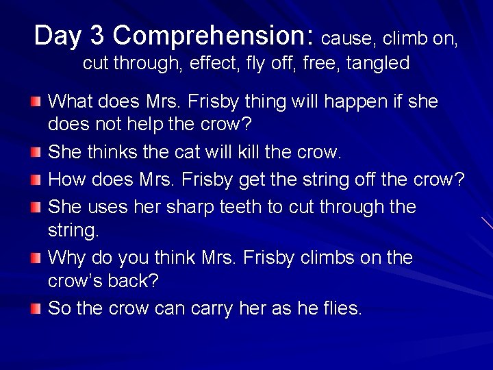 Day 3 Comprehension: cause, climb on, cut through, effect, fly off, free, tangled What