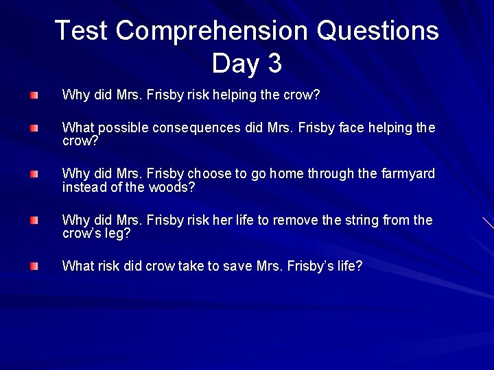 Test Comprehension Questions Day 3 Why did Mrs. Frisby risk helping the crow? What