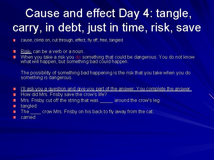 Cause and effect Day 4: tangle, carry, in debt, just in time, risk, save
