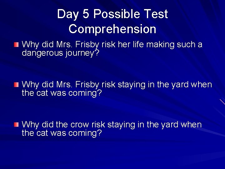 Day 5 Possible Test Comprehension Why did Mrs. Frisby risk her life making such