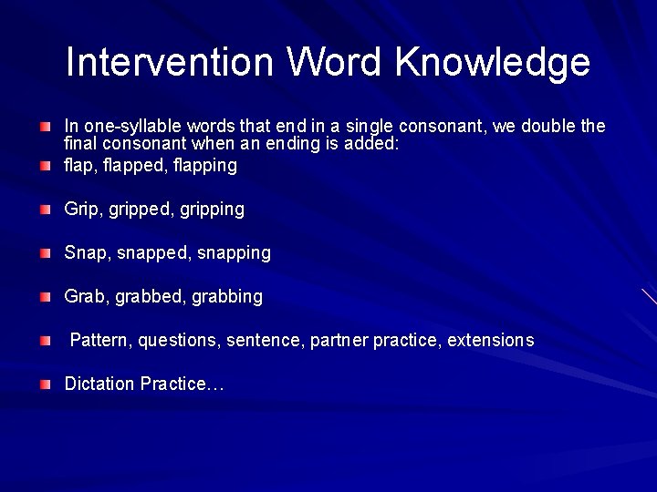 Intervention Word Knowledge In one-syllable words that end in a single consonant, we double