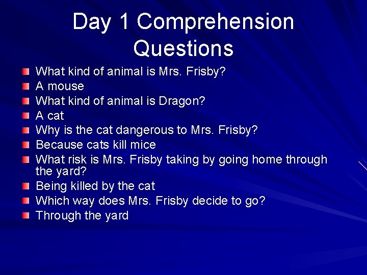 Day 1 Comprehension Questions What kind of animal is Mrs. Frisby? A mouse What