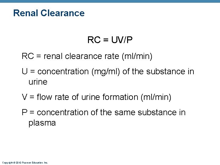 Renal Clearance RC = UV/P RC = renal clearance rate (ml/min) U = concentration