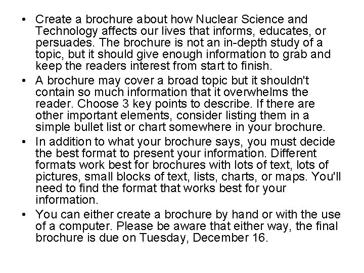 • Create a brochure about how Nuclear Science and Technology affects our lives • Create a brochure about how Nuclear Science and Technology affects our lives