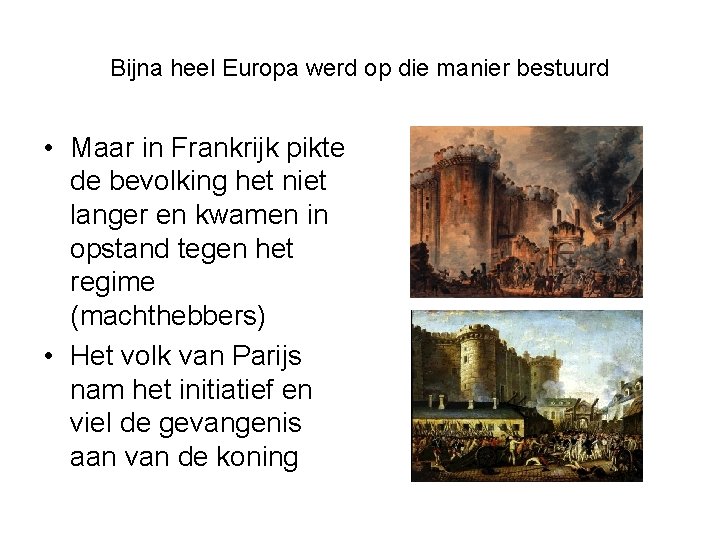 Bijna heel Europa werd op die manier bestuurd • Maar in Frankrijk pikte de