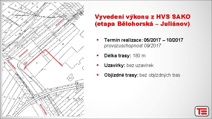 Vyvedení výkonu z HVS SAKO (etapa Bělohorská – Juliánov) § Termín realizace: 05/2017 –