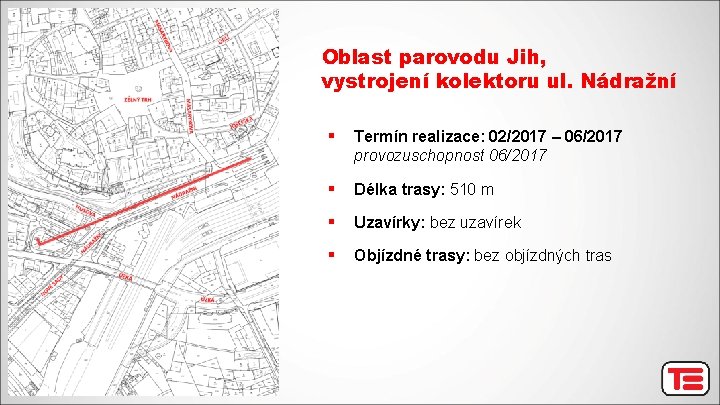 Oblast parovodu Jih, vystrojení kolektoru ul. Nádražní § Termín realizace: 02/2017 – 06/2017 provozuschopnost