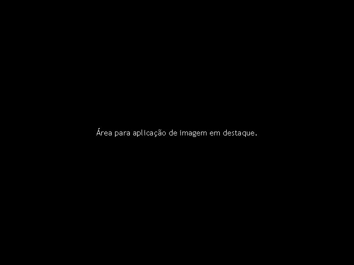 Área para aplicação de imagem em destaque. Título da Apresentação Data 