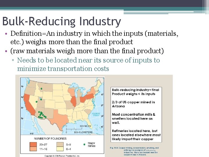 Bulk-Reducing Industry • Definition=An industry in which the inputs (materials, etc. ) weighs more