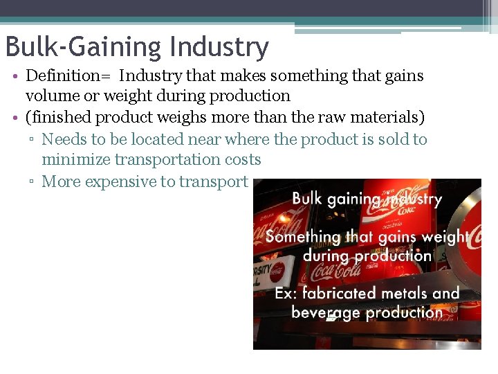 Bulk-Gaining Industry • Definition= Industry that makes something that gains volume or weight during