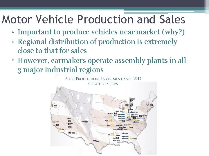 Motor Vehicle Production and Sales ▫ Important to produce vehicles near market (why? )