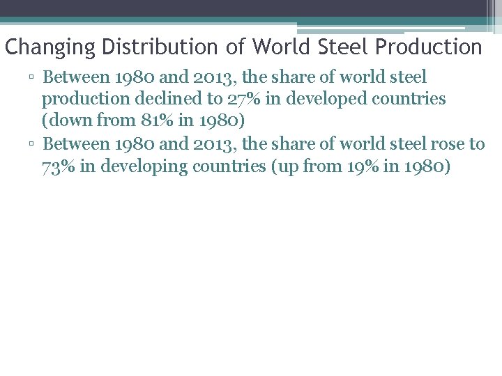 Changing Distribution of World Steel Production ▫ Between 1980 and 2013, the share of