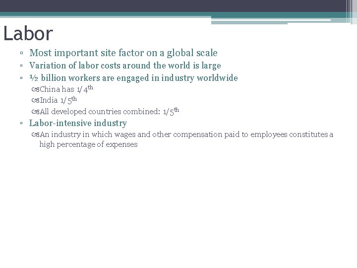 Labor ▫ Most important site factor on a global scale ▫ Variation of labor