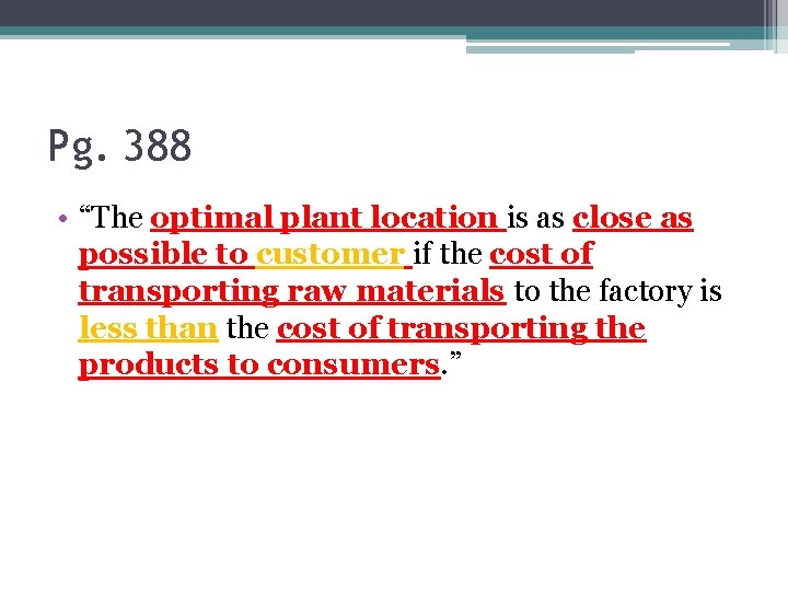 Pg. 388 • “The optimal plant location is as close as possible to customer