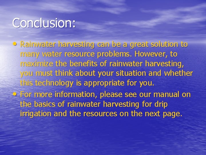 Conclusion: • Rainwater harvesting can be a great solution to • many water resource