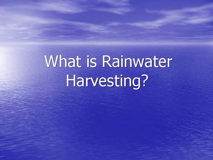 What is Rainwater Harvesting? 