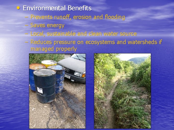  • Environmental Benefits – – Prevents runoff, erosion and flooding Saves energy Local,