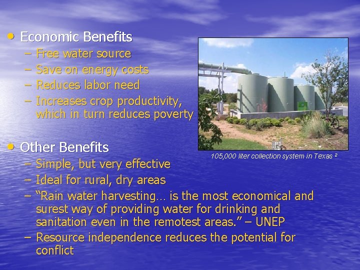  • Economic Benefits – – Free water source Save on energy costs Reduces