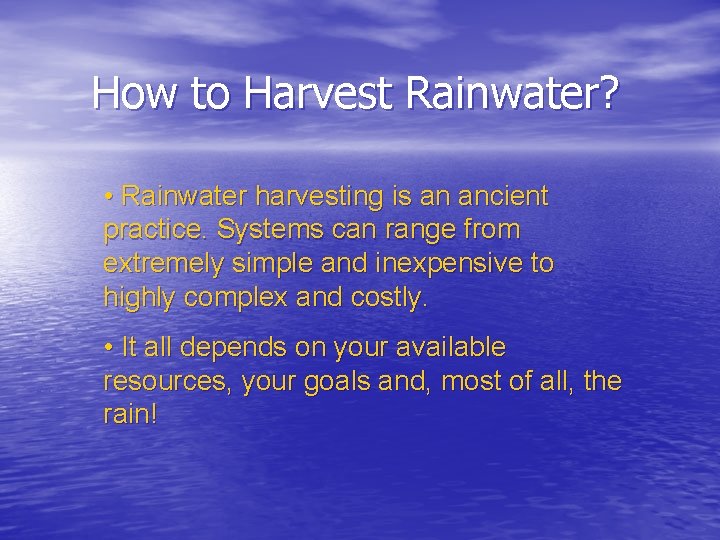 How to Harvest Rainwater? • Rainwater harvesting is an ancient practice. Systems can range