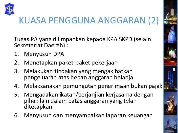 KUASA PENGGUNA ANGGARAN (2) Tugas PA yang dilimpahkan kepada KPA SKPD (selain Sekretariat Daerah)