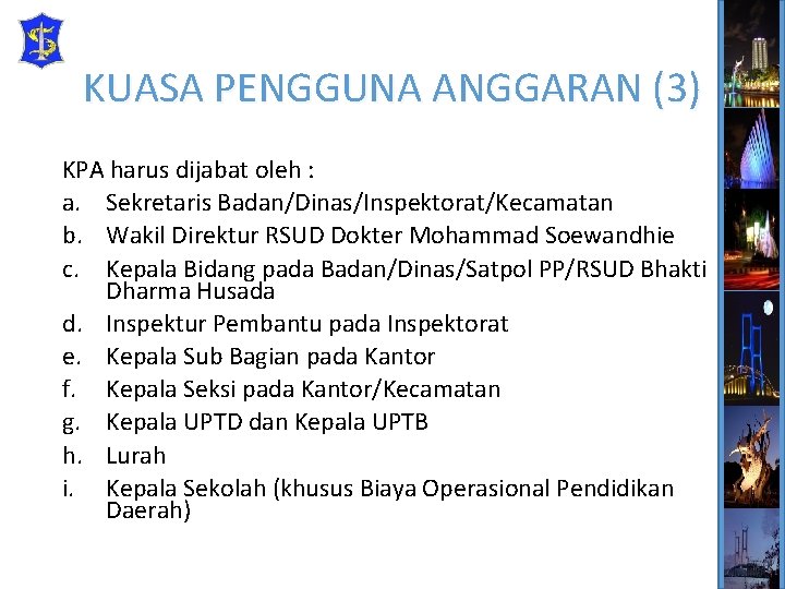 KUASA PENGGUNA ANGGARAN (3) KPA harus dijabat oleh : a. Sekretaris Badan/Dinas/Inspektorat/Kecamatan b. Wakil