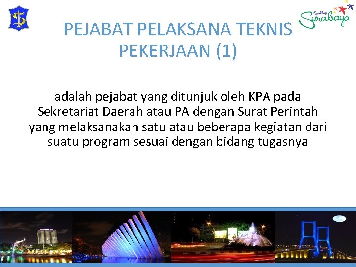 PEJABAT PELAKSANA TEKNIS PEKERJAAN (1) adalah pejabat yang ditunjuk oleh KPA pada Sekretariat Daerah