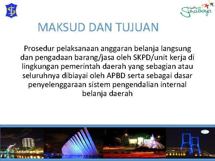 MAKSUD DAN TUJUAN Prosedur pelaksanaan anggaran belanja langsung dan pengadaan barang/jasa oleh SKPD/unit kerja