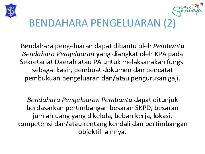 BENDAHARA PENGELUARAN (2) Bendahara pengeluaran dapat dibantu oleh Pembantu Bendahara Pengeluaran yang diangkat oleh