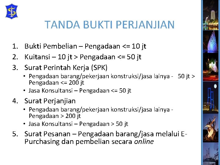 TANDA BUKTI PERJANJIAN 1. Bukti Pembelian – Pengadaan <= 10 jt 2. Kuitansi –