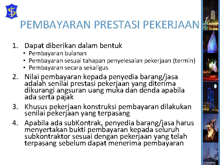 PEMBAYARAN PRESTASI PEKERJAAN 1. Dapat diberikan dalam bentuk • Pembayaran bulanan • Pembayaran sesuai