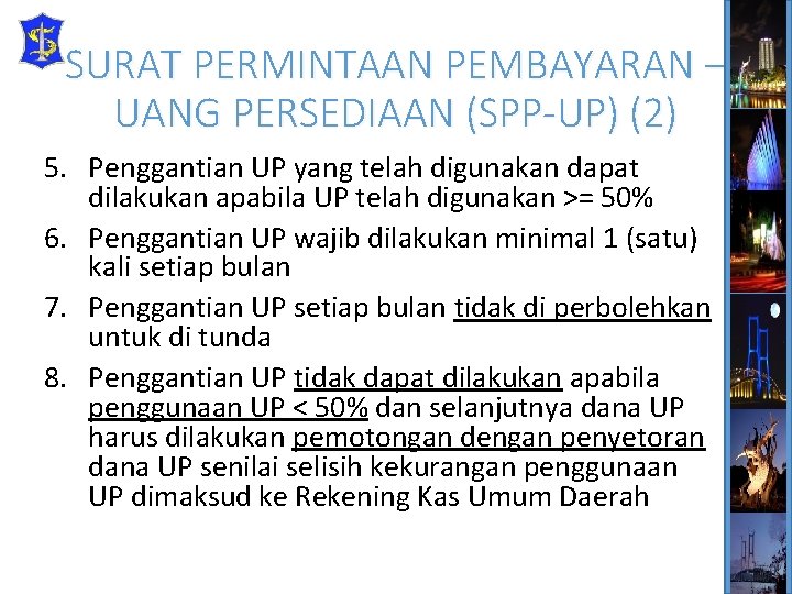SURAT PERMINTAAN PEMBAYARAN – UANG PERSEDIAAN (SPP-UP) (2) 5. Penggantian UP yang telah digunakan