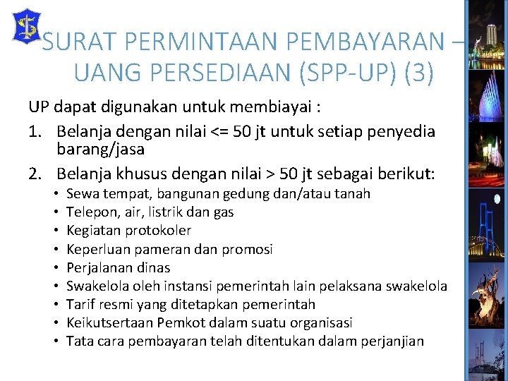 SURAT PERMINTAAN PEMBAYARAN – UANG PERSEDIAAN (SPP-UP) (3) UP dapat digunakan untuk membiayai :