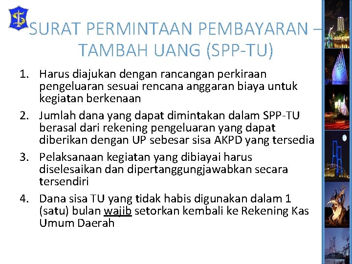 SURAT PERMINTAAN PEMBAYARAN – TAMBAH UANG (SPP-TU) 1. Harus diajukan dengan rancangan perkiraan pengeluaran
