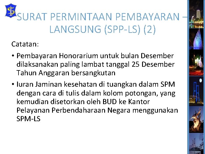 SURAT PERMINTAAN PEMBAYARAN – LANGSUNG (SPP-LS) (2) Catatan: • Pembayaran Honorarium untuk bulan Desember
