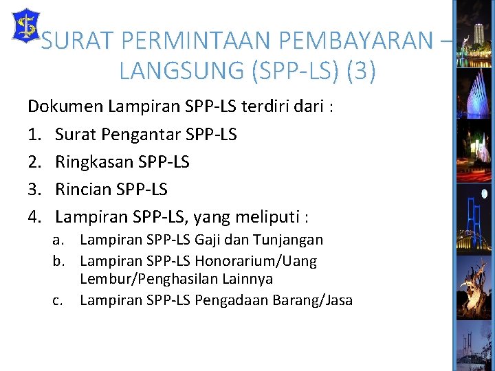 SURAT PERMINTAAN PEMBAYARAN – LANGSUNG (SPP-LS) (3) Dokumen Lampiran SPP-LS terdiri dari : 1.