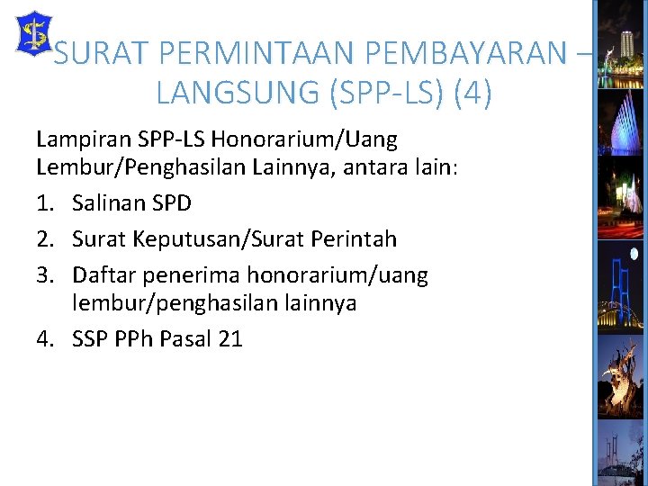 SURAT PERMINTAAN PEMBAYARAN – LANGSUNG (SPP-LS) (4) Lampiran SPP-LS Honorarium/Uang Lembur/Penghasilan Lainnya, antara lain: