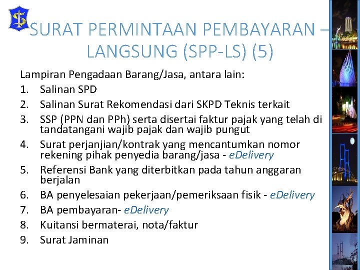 SURAT PERMINTAAN PEMBAYARAN – LANGSUNG (SPP-LS) (5) Lampiran Pengadaan Barang/Jasa, antara lain: 1. Salinan