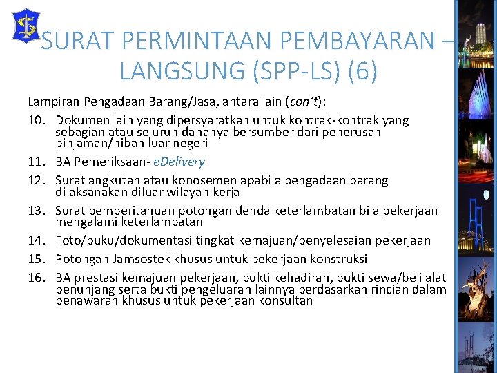 SURAT PERMINTAAN PEMBAYARAN – LANGSUNG (SPP-LS) (6) Lampiran Pengadaan Barang/Jasa, antara lain (con’t): 10.