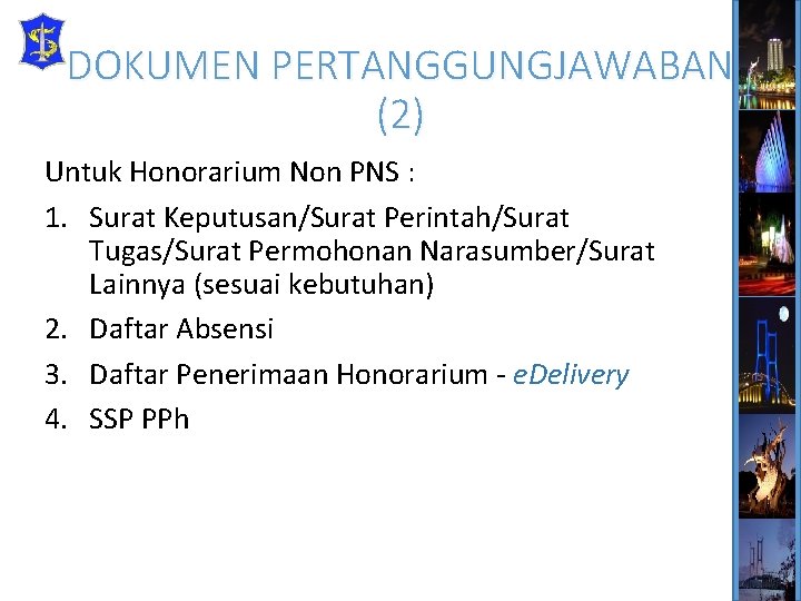 DOKUMEN PERTANGGUNGJAWABAN (2) Untuk Honorarium Non PNS : 1. Surat Keputusan/Surat Perintah/Surat Tugas/Surat Permohonan