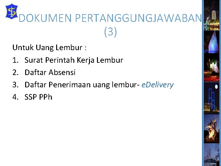 DOKUMEN PERTANGGUNGJAWABAN (3) Untuk Uang Lembur : 1. Surat Perintah Kerja Lembur 2. Daftar