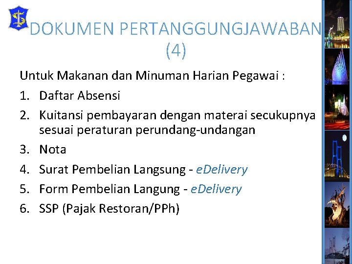 DOKUMEN PERTANGGUNGJAWABAN (4) Untuk Makanan dan Minuman Harian Pegawai : 1. Daftar Absensi 2.