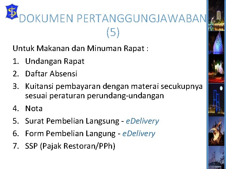 DOKUMEN PERTANGGUNGJAWABAN (5) Untuk Makanan dan Minuman Rapat : 1. Undangan Rapat 2. Daftar