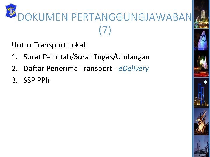 DOKUMEN PERTANGGUNGJAWABAN (7) Untuk Transport Lokal : 1. Surat Perintah/Surat Tugas/Undangan 2. Daftar Penerima