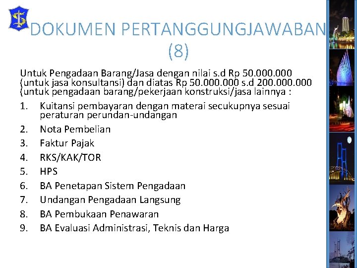 DOKUMEN PERTANGGUNGJAWABAN (8) Untuk Pengadaan Barang/Jasa dengan nilai s. d Rp 50. 000 (untuk