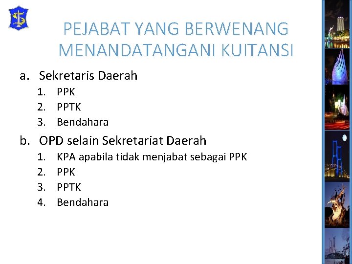 PEJABAT YANG BERWENANG MENANDATANGANI KUITANSI a. Sekretaris Daerah 1. PPK 2. PPTK 3. Bendahara