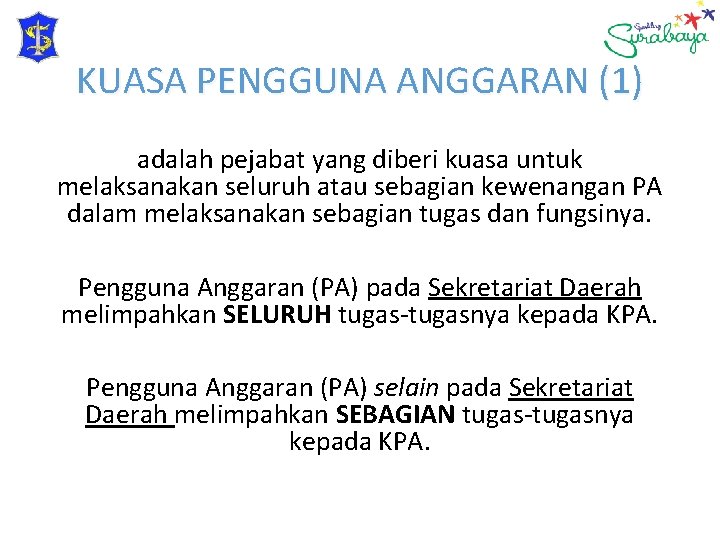 KUASA PENGGUNA ANGGARAN (1) adalah pejabat yang diberi kuasa untuk melaksanakan seluruh atau sebagian